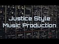 How To Produce Music That Sounds Like Justice How To Produce Music That Sounds Like Justice
