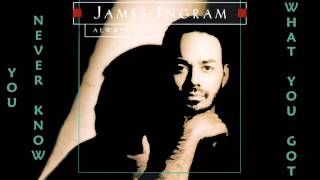 Watch James Ingram You Never Know What You Got video