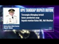 KPK Tangkap Bupati Buton di Bandara Soekarno-Hatta