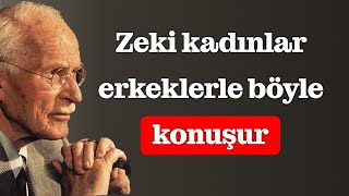 Yüksek Değerli Kadınlar Erkeklere Böyle Hitap Eder Carl Gustav Jungun Güçlü Tavsiyesi