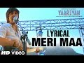 MERI MAA (LYRICAL) |YAARIYAN: RELEASING 10 JAN 2014 |Divya Khosla Kumar |HIMANSH K, RAKUL P | PRITAM