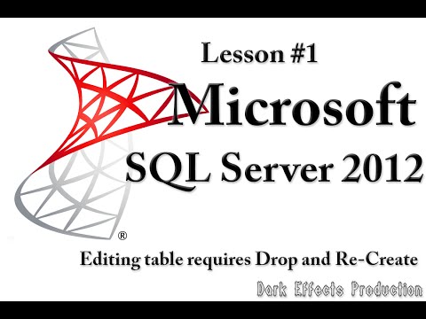 SQL Server 2012 Lesson 1 - Editing Table requires it to be dropped and re-created again