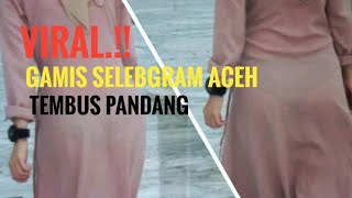 VIRAL.!! Baju Selebgram Aceh Tembus Pandang Cantik