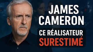 James Cameron, Ce Réalisateur Surestimé
