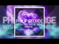 Philip George vs. Robin S - Wish You Were Mine (Sonley's Show Me Love Edit)