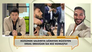 Düğünde saldırıya uğrayan müzisyen Erdal Erdoğan ilk kez “Neler Oluyor Hayatta”y