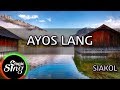 [MAGICSING Karaoke] SIAKOL_AYOS LANG karaoke | Tagalog