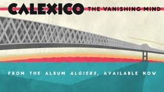 Watch Calexico The Vanishing Mind video