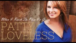 Watch Patty Loveless When I Reach The Place Im Going video