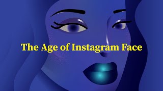 The Age of Instagram Face