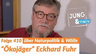 Ökojäger Eckhard Fuhr über die Jagd, Wölfe & unsere Kulturlandschaft - Jung & Naiv: Folge 410