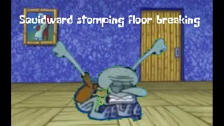 Squidward Stomping Floor Breaking