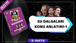 Su Dalgaları Konu Anlatımı -1 | Dalgalar | 2023 TYT Fizik KAMPI