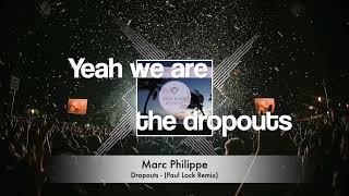 Marc Philippe - Dropouts (Paul Lock Remix) - (Lyrics Video)