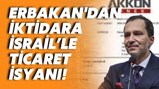 Yeniden Refah Lideri Fatih Erbakandan Ak Partiye İsrail Tepkisi Bu Vebalden Kurtulun