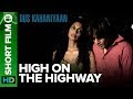 High on the Highway | Short Film | Jimmy Shergill & Masumeh Makhija