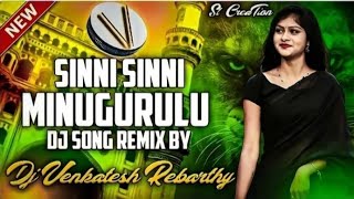 Sinni Sinni Minugurulu Dj Song Remix By Dj Venkatesh Rebarthy