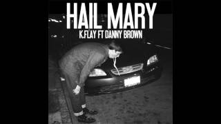 Watch Kflay Hail Mary Ft Danny Brown video