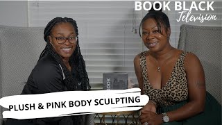 Book Black Tv w/ Black Book Houston ft. Plush & Pink Body Sculpting