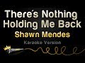 Shawn Mendes - There's Nothing Holding Me Back (Karaoke Version)