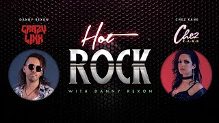 Hot Rock With Danny Rexon #3 - Chez Kane