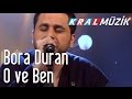 Kral Pop Akustik - Bora Duran - O Ve Ben