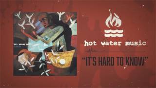 Watch Hot Water Music Its Hard To Know video