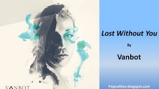 Watch Vanbot Lost Without You video