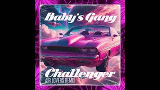 Baby's Gang - Challenger (Air Lovers Remix) 🏎️🔥