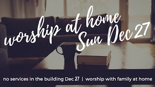 Home Family Worship Dec 27