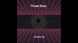 oMeRa DJ - Three Shot
