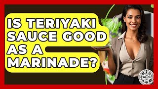 Is Teriyaki Sauce Good As A Marinade? - The Skillful Chef