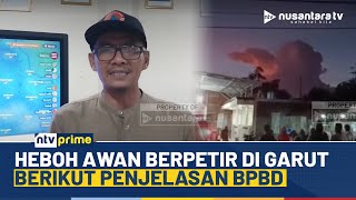 Bikin Panik Fenomena Awan Pekat Disertai Petir Hiasi Langit Garut, Ini Penjelasan Bpbd Ntv Prime