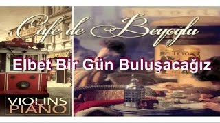 Cafe De Beyoğlu - Elbet Bir Gün Buluşacağız ( Audio)