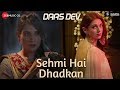 Sehmi Hai Dhadkan | Daas Dev | Atif Aslam|Rahul B, Aditi Rao Hydari & Richa C |Vipin P | Dr. Sagar