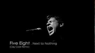 Five Eight -- Next to Nothing