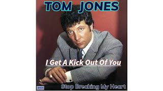 Watch Tom Jones I Get A Kick Out Of You video