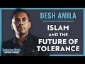 Desh Amila | Islam & The Future of Tolerance