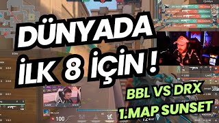 Feri̇t Gözünden Bbl Vs Drx 1.Map Kazanan Dünyada İlk 8De Yi̇ne İnanilmaz Mücadele Valorant Ewc 2025