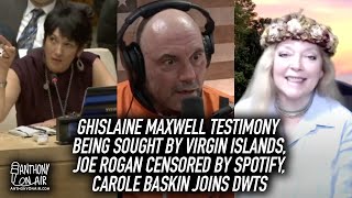 Ghislaine Maxwell Testimony Being Sought By Virgin Islands, Joe Rogan Censored By Spotify, & More