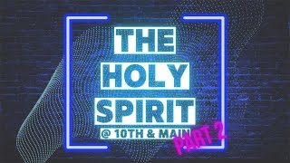 The Holy Spirit @ 10th & Main Part 2 | 8:30 am Traditional Service | 9/11/22