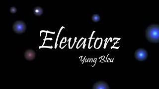 Yung Bleu - Elevatorz Ft. Pnb Rock Lyrics