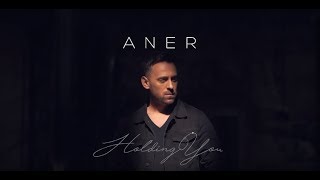 ANER - HOLDING YOU 