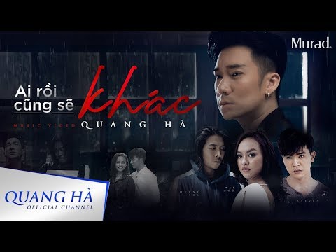 AI RỒI CŨNG SẼ KHÁC | QUANG HÀ - MV OFFICIAL