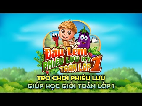 Đậu Lém Phiêu lưu ký - Toán lớp 1 (theo chương trình GDPT mới nhất)