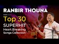 TOP 30 Unforgettable Golden Hits of RANBIR THOUNA | Heart Touching  | JUKEBOX | Manipuri Sad Songs 💔