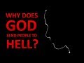 Why God sends people to Hell Why God sends people to Hell