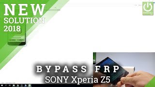 Bypass Google Verfication in SONY Xperia Z5 - Unlock FRP Newest Method