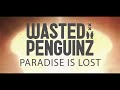Wasted Penguinz - Paradise Is Lost (Official Preview)