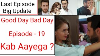 Good Day Bad Day Episode 19 Hindi Dubbed Good Day Bad Day Episode 19 Urdu Dubbed Last Episode
